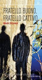 Ebook Fratello buono fratello cattivo di Rönkä Matti edito da Iperborea