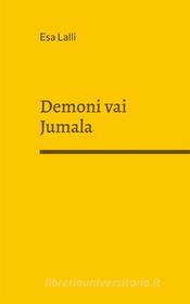 Ebook Demoni vai Jumala di Esa Lalli edito da Books on Demand