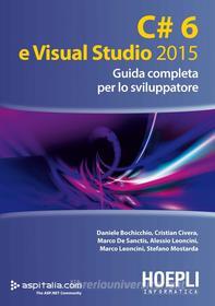 Ebook C# 6 e Visual Studio 2015 di Daniele Bochicchio, Cristian Civera, Alessio Leoncini, Marco De Sanctis edito da Hoepli