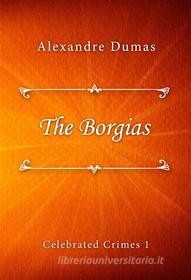 Ebook The Borgias di Alexandre Dumas edito da Classica Libris