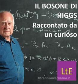 Ebook Il bosone di Higgs di Nazzareno Luigi Todarello edito da latorre editore
