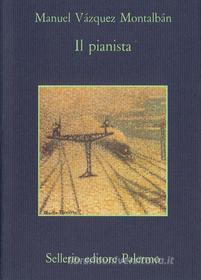 Ebook Il pianista di Manuel Vázquez Montalbán edito da Sellerio Editore