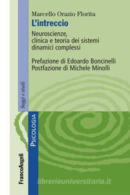 Ebook L' intreccio. Neuroscienze,  clinica e teoria dei sistemi dinamici complessi di Marcello Orazio Florita edito da Franco Angeli Edizioni