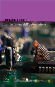 Ebook La rivoluzione dell'informazione di Floridi Luciano edito da Codice Edizioni