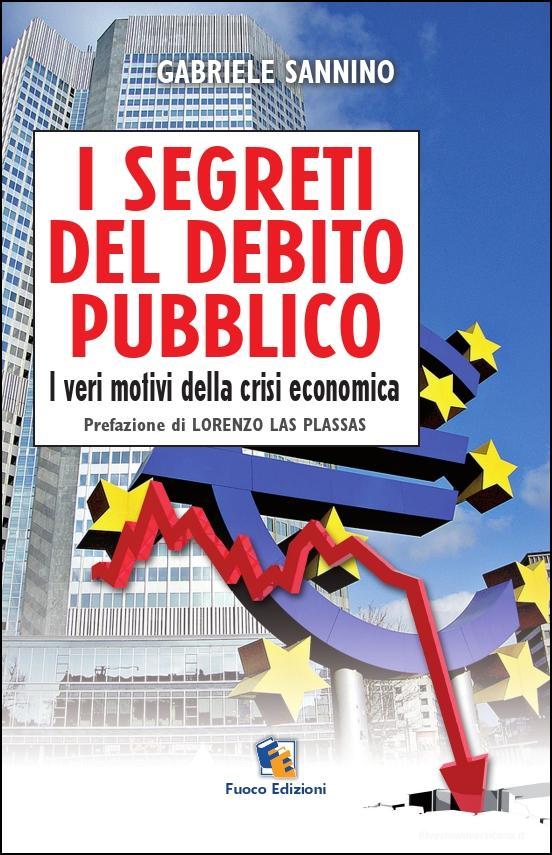 Ebook I segreti del debito pubblico di Sannino Gabriele edito da Fuoco Edizioni