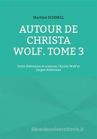 Ebook Autour de Christa Wolf. Tome 3 di Martine Schnell edito da Books on Demand