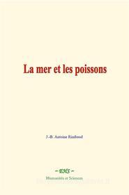 Ebook La mer et les poissons di J.-B. Antoine Rimbaud edito da EHS