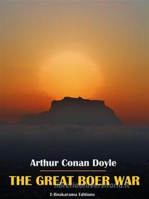 Ebook The Great Boer War di Arthur Conan Doyle edito da E-BOOKARAMA
