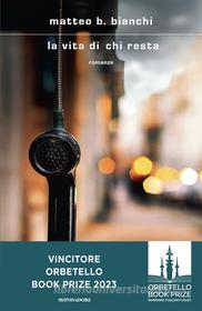 Libro Ebook La vita di chi resta di B. Bianchi Matteo di Mondadori