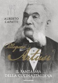 Ebook Pellegrino Artusi di Capatti Alberto edito da Mondadori Libri Trade Electa