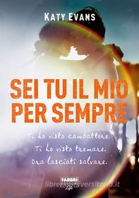 Ebook Sei tu il mio per sempre di Katy Evans edito da Fabbri editori Life