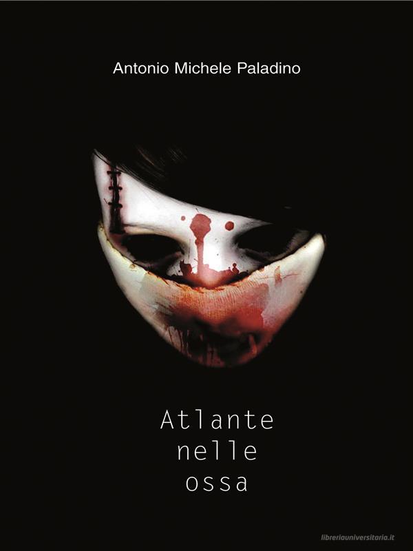 Ebook Atlante nelle ossa di Antonio Michele Paladino edito da Sem edizioni