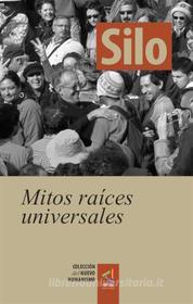 Ebook [Colección del Nuevo Humanismo] Mitos raíces universales di Silo edito da Virtual Ediciones