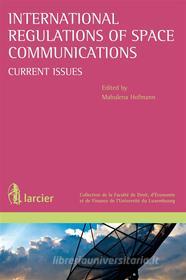 Ebook International regulations of space communications di Mahulena Hofmann edito da Éditions Larcier