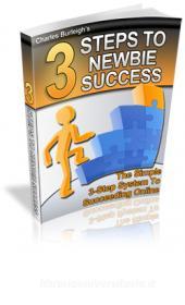 Ebook 3 Steps To Newbie Success di Ouvrage Collectif edito da Ouvrage Collectif