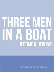 Ebook Three Men in a Boat di Jerome K. Jerome edito da Stargatebook