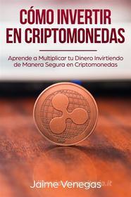 Ebook Cómo Invertir en Criptomonedas di Jaime Venegas edito da Jaime Venegas