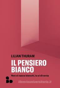 Ebook Il pensiero bianco di Thuram Lilian edito da ADD Editore