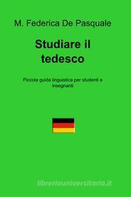 Ebook Studiare il tedesco di Federica De Pasquale Maria edito da ilmiolibro self publishing