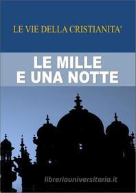 Ebook Le mille e una notte di (Anonimo) edito da Le Vie della Cristianità