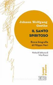 Ebook Il Santo spiritoso di Johann Wolfgang Goethe edito da EDB - Edizioni Dehoniane Bologna