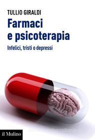 Ebook Farmaci e psicoterapia di Tullio Giraldi edito da Società editrice il Mulino, Spa