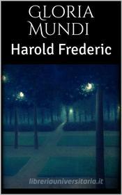 Ebook Gloria Mundi di Harold Frederic edito da Skyline