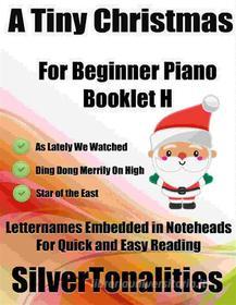 Ebook A Tiny Christmas for Beginner Piano Booklet H di Silvertonalities edito da SilverTonalities