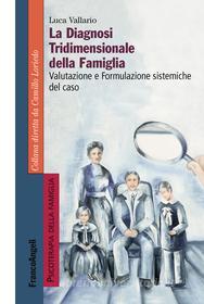 Ebook La diagnosi tridimensionale della famiglia di Luca Vallario edito da Franco Angeli Edizioni
