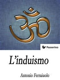 Ebook L&apos;Induismo di Antonio Ferraiuolo edito da Passerino