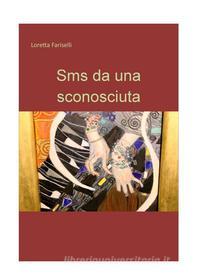 Ebook sms da una sconosciuta di Loretta Fariselli edito da Loretta Fariselli