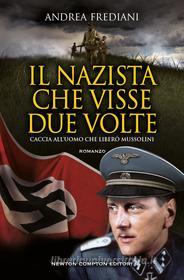 Ebook Il nazista che visse due volte di Andrea Frediani edito da Newton Compton Editori