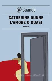 Ebook L' amore o quasi di Catherine Dunne edito da Guanda