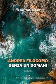 Ebook Senza un domani di Andrea Filocomo edito da New-Book Edizioni