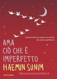 Ebook Ama ciò che è imperfetto di Sunim Haemin edito da Mondadori