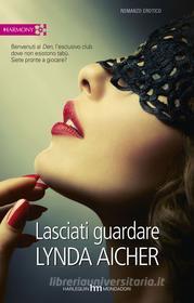 Ebook Lasciati guardare di Lynda Aicher edito da HarperCollins Italia