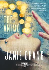 Ebook Tre anime di Chang Janie edito da Fabbri Editori Life