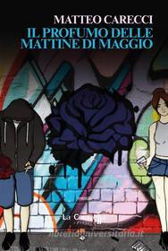 Ebook Il profumo delle mattine di maggio di Matteo Carecci edito da La Caravella