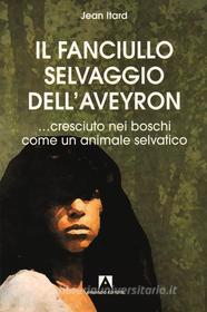 Ebook Il fanciullo selvaggio di Itard Jean edito da Armando Editore