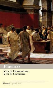 Ebook Vita di Demostene - Vita di Cicerone di Plutarco edito da Garzanti classici