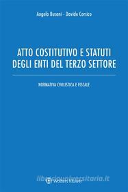 Ebook Atto costitutivo e stati degli enti del terzo settore di Angelo Busani, Davide Corsico edito da Ipsoa