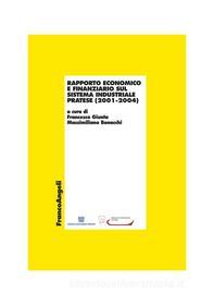 Ebook Rapporto economico e finanziario sul sistema industriale pratese (2001-2004) di AA. VV. edito da Franco Angeli Edizioni