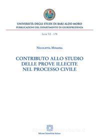 Ebook Contributo allo studio delle prove illecite nel processo civile di Nicoletta Minafra edito da Edizioni Scientifiche Italiane - ESI
