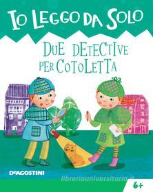 Ebook Due detective per Cotoletta di Tea Orsi edito da De Agostini