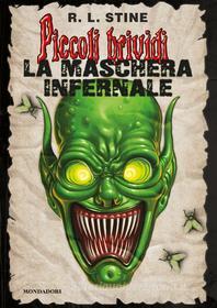 Ebook Piccoli Brividi - La maschera infernale di Stine R.l. edito da Mondadori