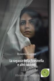 Ebook La ragazza della finestrella e altri racconti di Rosanna Guarino edito da Europa Edizioni