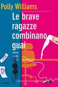 Ebook Le brave ragazze combinano guai di Williams Polly edito da Piemme