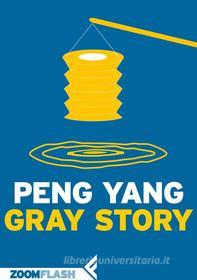 Ebook Gray Story di Peng Yang edito da Zoom Feltrinelli