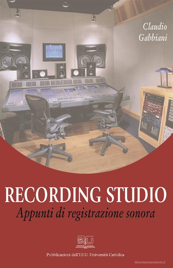 Ebook Recording Studio di Claudio Gabbiani edito da EDUCatt