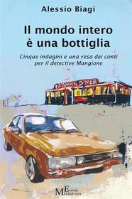 Ebook Il mondo intero è una bottiglia di Alessio Biagi edito da Meligrana Giuseppe Editore